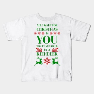 All I Want for Christmas is You... Kids T-Shirt